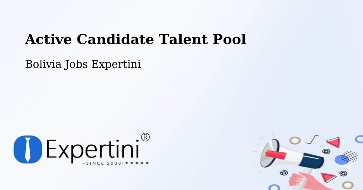 Active Candidate Talent Pool – Bolivia - Bolivia Jobs Expertini