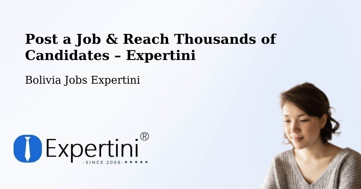 Post a Job in Bolivia – Hire the Right Talent - Bolivia Jobs Expertini