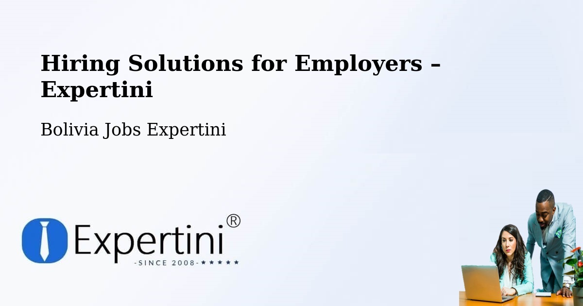 Hiring Solutions for Employers in Bolivia - Bolivia Jobs Expertini