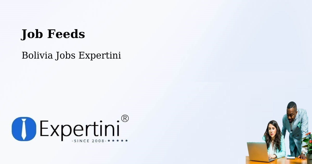 Job Listings Feed – Bolivia - Bolivia Jobs Expertini