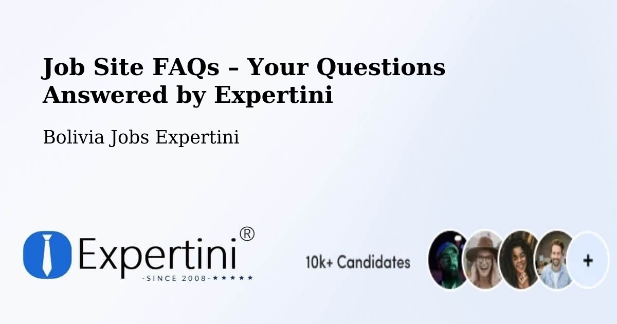 Job Site FAQs – Frequently Asked Questions – Bolivia - Bolivia Jobs Expertini