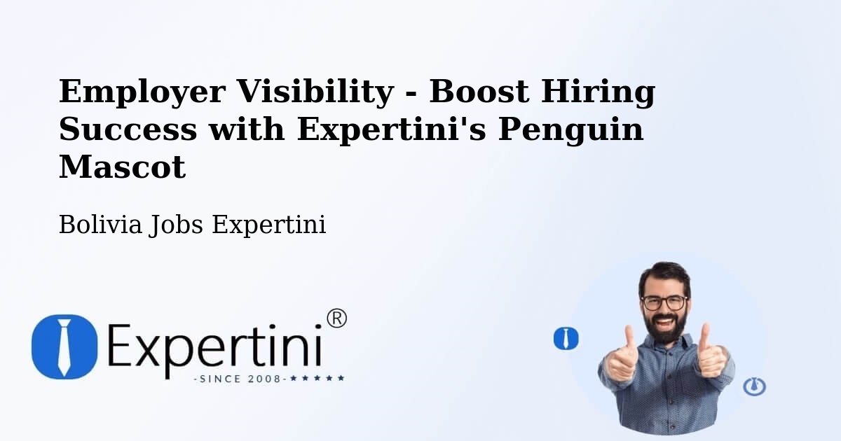 Employer Visibility Strategy – Bolivia - Bolivia Jobs Expertini